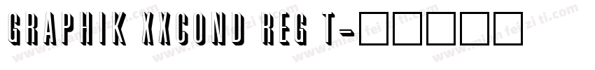 Graphik XXCond Reg T字体转换